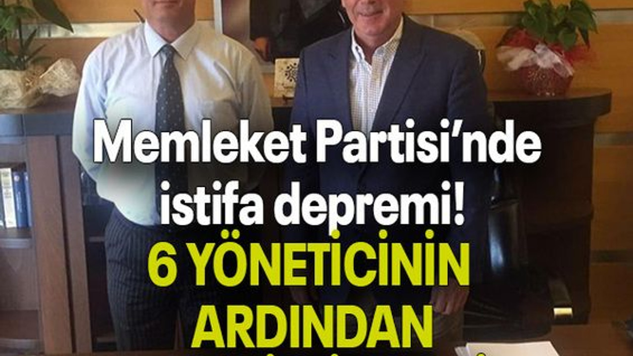 Memleket Partisi’nde istifa depremi! 6 YÖNETİCİNİN ARDINDAN O DA İSTİFA ETTİ
